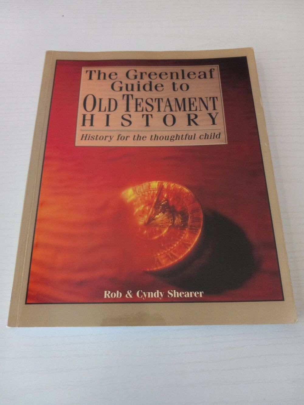 The Greenleaf Guide to Old Testament History by Rob & Cyndy Shearer HOMESCHOOL